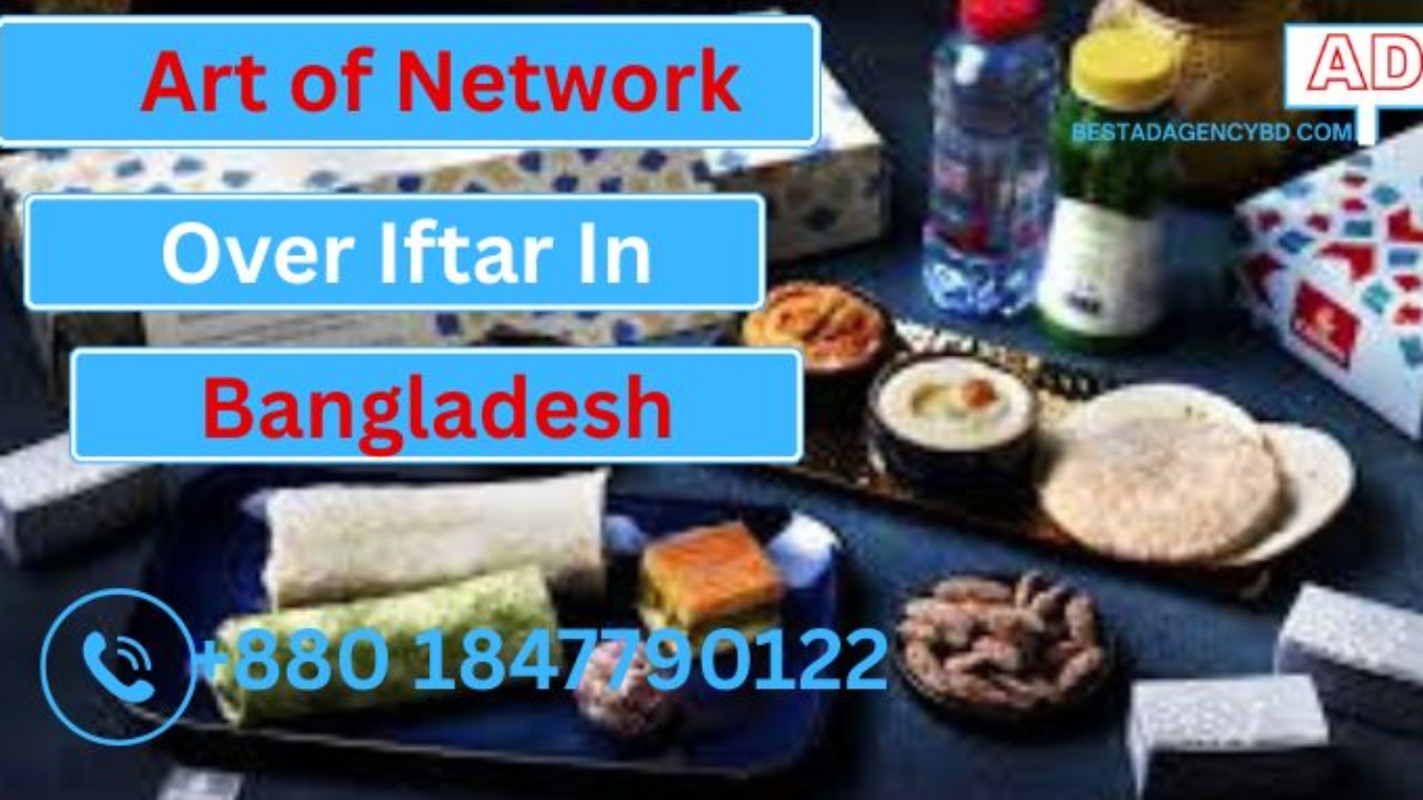 The Art of Networking Over Iftar in Bangladesh: Best Tips and Strategies
